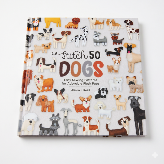Stitch 50 Dogs - Easy Sewing Patterns for Adorable Plush Pups - Buch